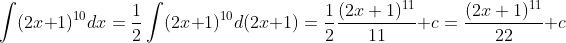 \int (2x+1)^{10}dx=\frac{1}{2}\int (2x+1)^{10}d(2x+1)=\frac{1}{2}\frac{(2x+1)^{11}}{11}+c=\frac{(2x+1)^{11}}{22}+c